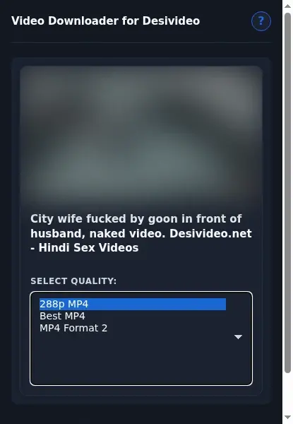 DesiVideo Video Downloader format dropdown options