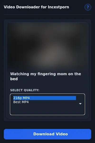 IncestPorn Video Downloader format dropdown options
