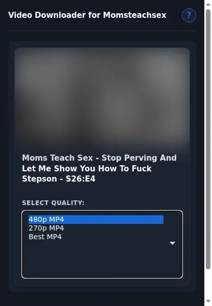 MomsTeachSex Video Downloader format dropdown options