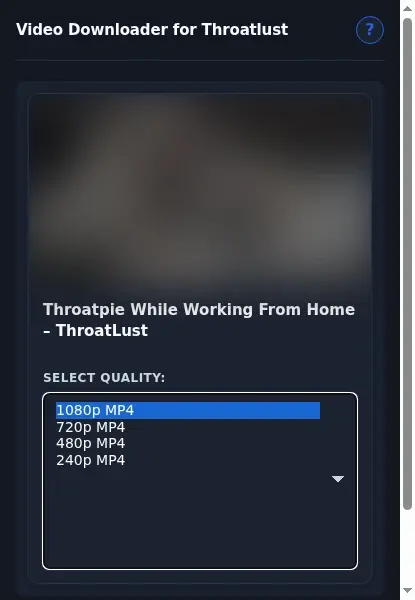 ThroatLust Video Downloader format dropdown options