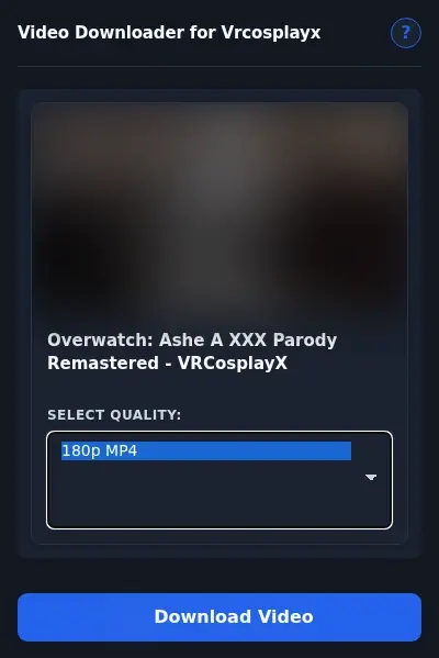 VRCosplayX Video Downloader format dropdown options