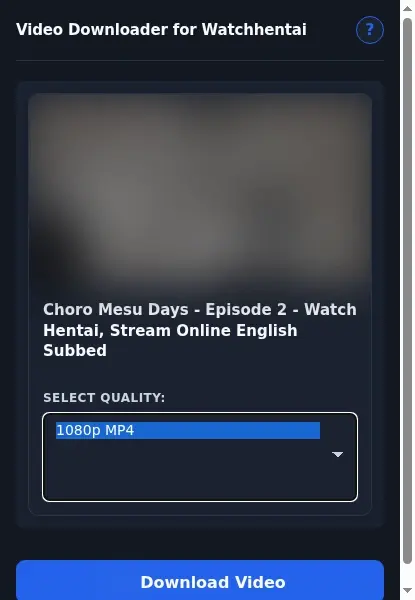 WatchHentai Video Downloader format dropdown options