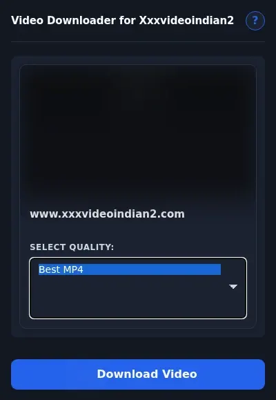 XXXVideoIndian2 Video Downloader format dropdown options