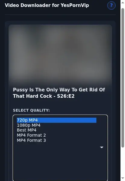 YesPornVip Downloader format dropdown options