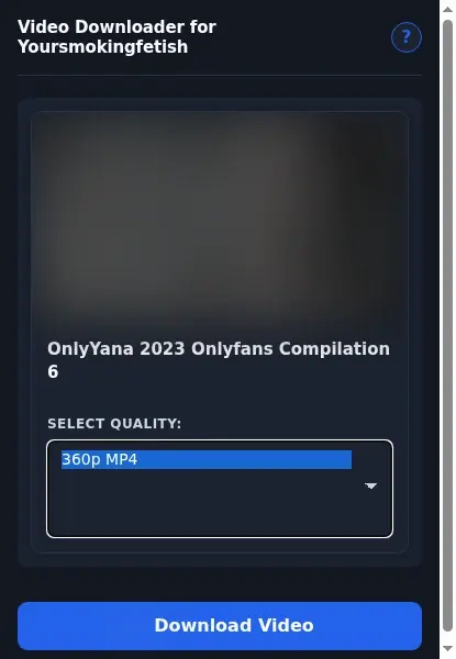 YourSmokingFetish Video Downloader format dropdown options